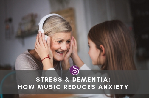 Stress and dementia how music reduces anxiety